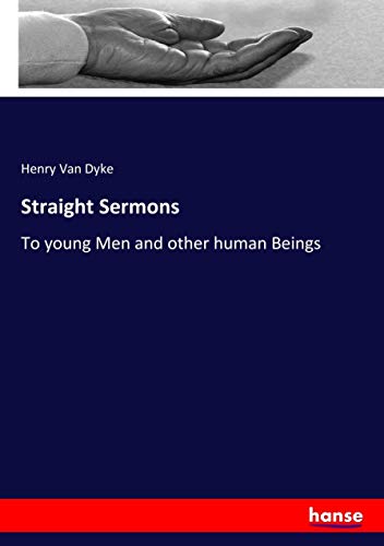 Straight Sermons: To young Men and other human Beings