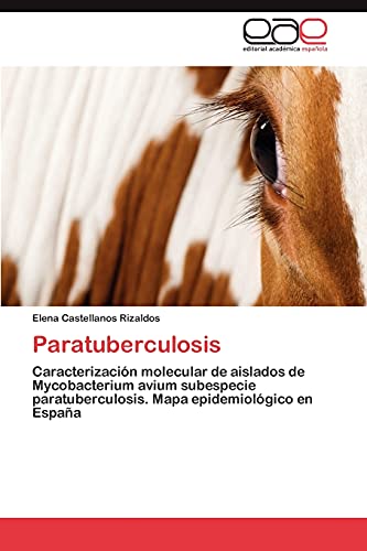 Paratuberculosis: Caracterización molecular de aislados de Mycobacterium avium subespecie paratuberculosis. Mapa epidemiológico en España