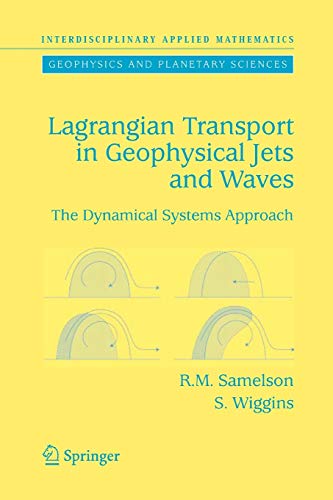 Lagrangian Transport in Geophysical Jets and Waves: The Dynamical Systems Approach (Interdisciplinary Applied Mathematics, Band 31)