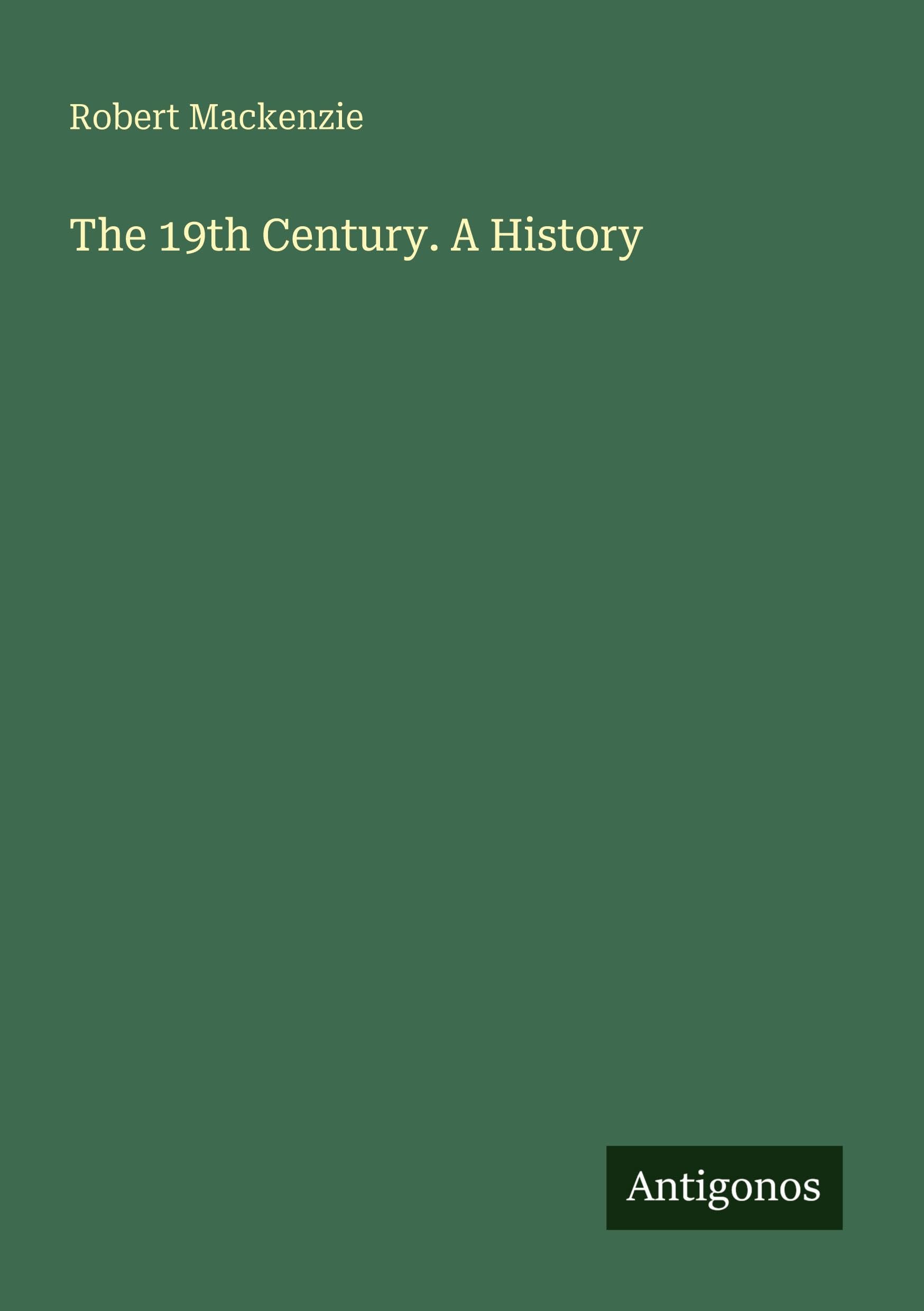 The 19th Century. A History