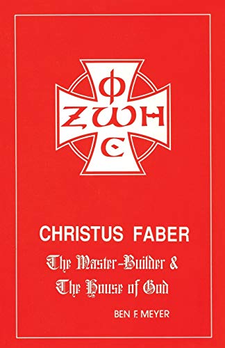 Christus Faber: The Master-Builder and the House of God (Princeton Theological Monograph Series, Band 29)