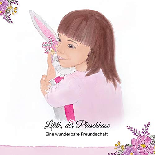 Lilith, der Plüschhase: Eine wunderbare Freundschaft