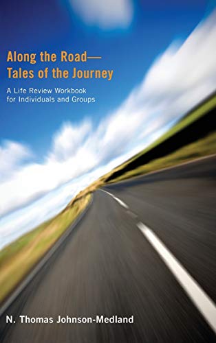 Along the Road-Tales of the Journey: A Life Review Workbook for Individuals and Groups
