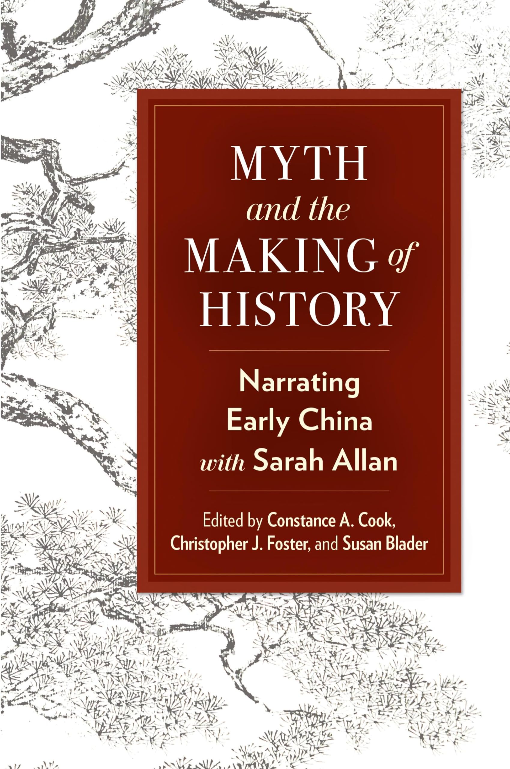 Myth and the Making of History: Narrating Early China with Sarah Allan (Suny Chinese Philosophy and Culture)