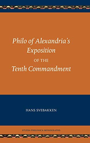 Philo of Alexandria's Exposition of the Tenth Commandment (Studia Philonica Monographs, Band 6)