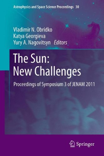 The Sun: New Challenges: Proceedings of Symposium 3 of JENAM 2011 (Astrophysics and Space Science Proceedings)