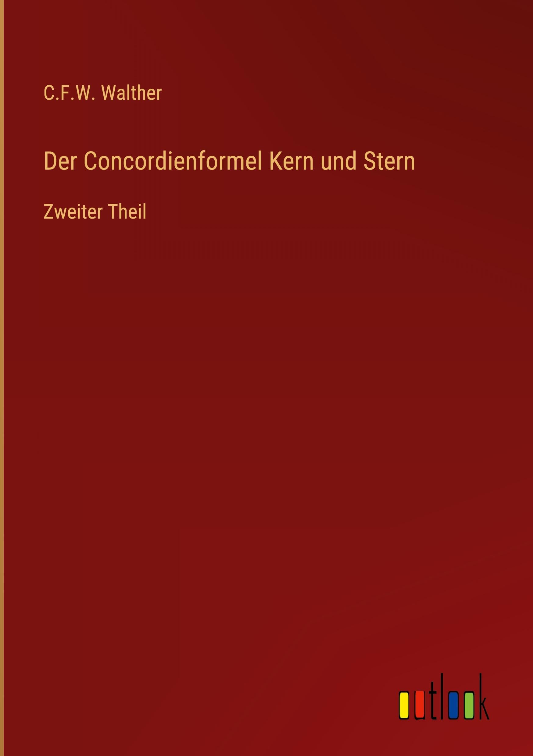 Der Concordienformel Kern und Stern: Zweiter Theil