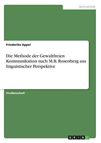 Die Methode der Gewaltfreien Kommunikation nach M.B. Rosenberg aus linguistischer Perspektive