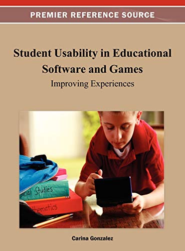 Student Usability in Educational Software and Games: Improving Experiences (Premier Reference Source)