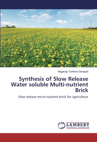 Synthesis of Slow Release Water soluble Multi-nutrient Brick: Slow release micro nutrient brick for agriculture
