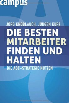 Die besten Mitarbeiter finden und halten: Die ABC-Strategie nutzen