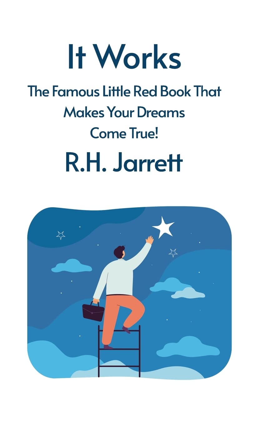 It Works: The Famous Little Red Book That Makes Your Dreams Come True : The Famous Little Red Book That Makes Your Dreams Come True by RH Jarrett Hardcover