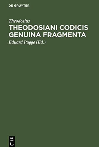 Theodosiani Codicis Genuina Fragmenta: cum ex codice palimpsesto bibliothecae r. Taurinensis Athenaei edita, tum ex membranis bibliothecae ambrosianae ... in lucem prolata. ed, Eduardus Puggaeus