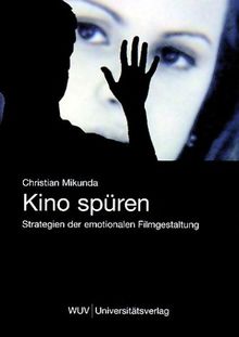 Kino spüren: Strategien der emotionalen Filmgestaltung