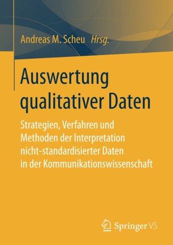 Auswertung qualitativer Daten: Strategien, Verfahren und Methoden der Interpretation nicht-standardisierter Daten in der Kommunikationswissenschaft