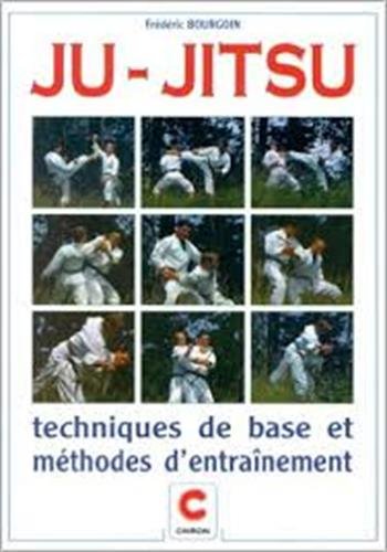 Ju-jitsu : Techniques De Base Et Méthodes D'entraînement