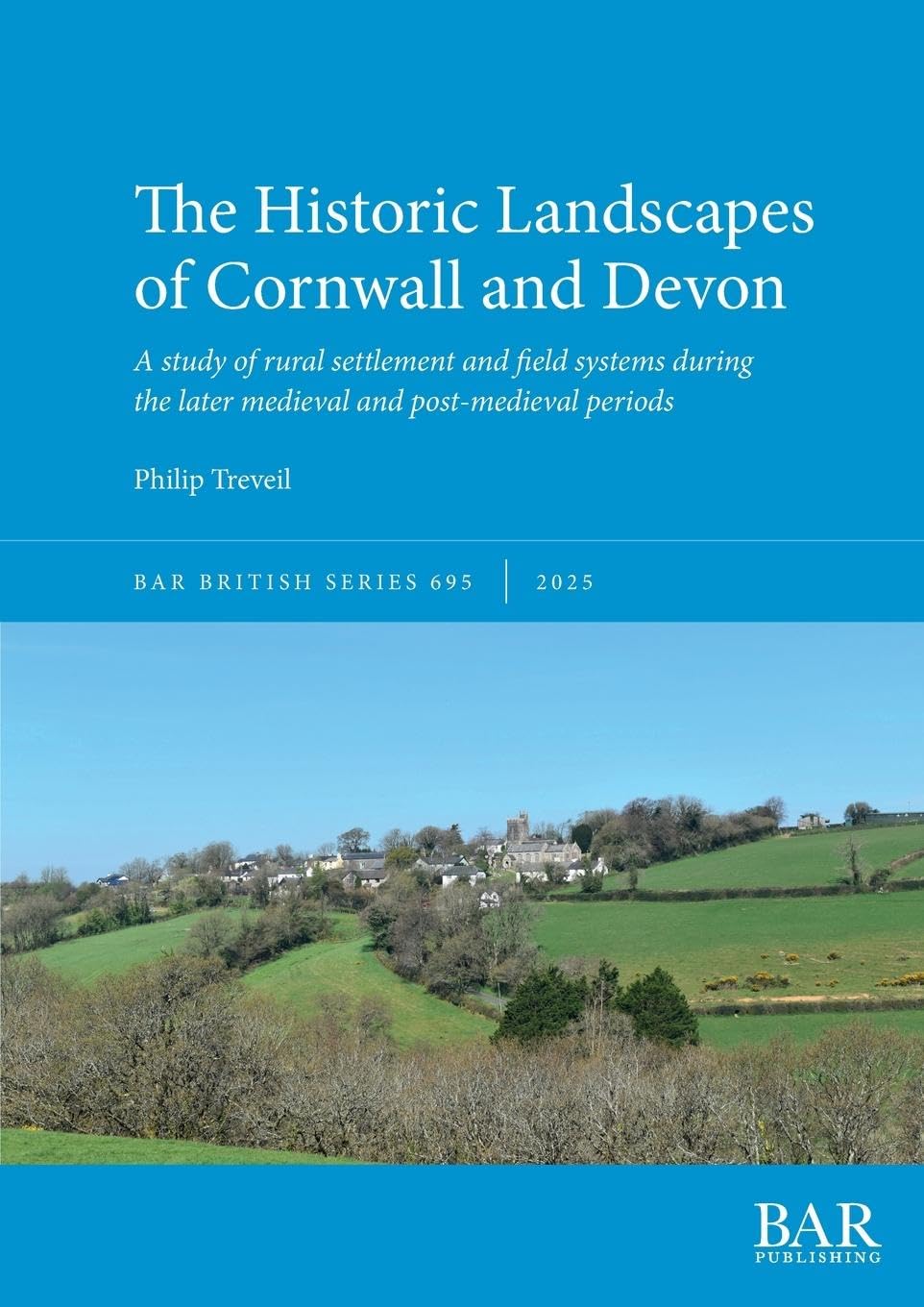 The Historic Landscapes of Cornwall and Devon: A study of rural settlement and field systems during the later medieval and post-medieval periods (British)