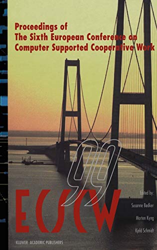ECSCW ’99: Proceedings of the Sixth European Conference on Computer Supported Cooperative Work 12–16 September 1999, Copenhagen, Denmark