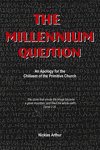 The Millennium Question: An Apology for the Chiliasm of the Primitive Church