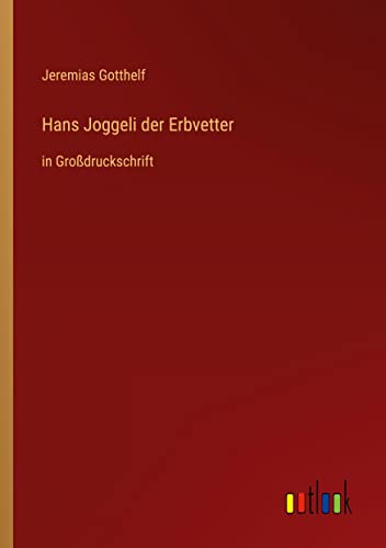 Hans Joggeli der Erbvetter: in Großdruckschrift