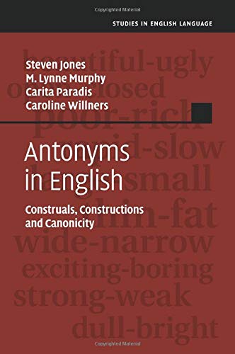 Antonyms in English: Construals, Constructions And Canonicity (Studies in English Language)
