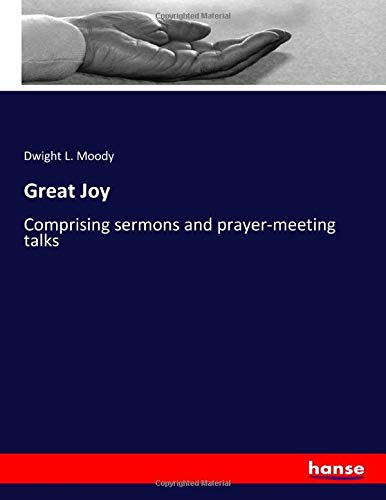 Great Joy: Comprising sermons and prayer-meeting talks