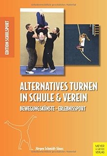 Alternatives Turnen in Schule und Verein: Bewegungskünste - Erlebnissport (Edition Schulsport)