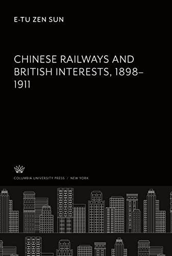 Chinese Railways and British Interests 1898¿1911