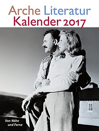 Arche Literatur Kalender 2017 Thema Von Nähe Und Ferne - 