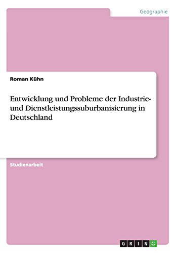 Entwicklung und Probleme der Industrie- und Dienstleistungssuburbanisierung in Deutschland