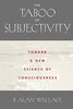 The Taboo of Subjectivity: Toward a New Science of Consciousness: Towards a New Science of Consciousness