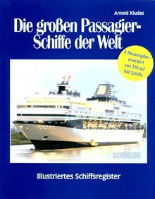 Die großen Passagierschiffe der Welt. Illustriertes Register aller 640 Passagierschiffe der Welt