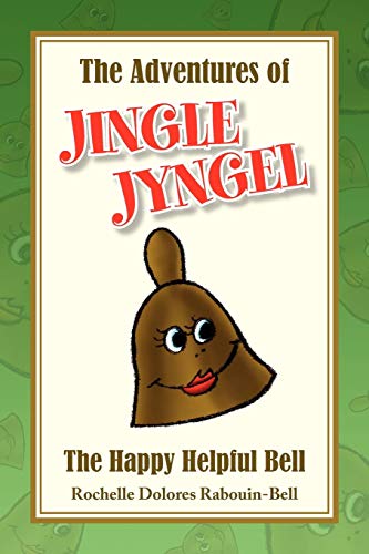 The Adventures of JINGLE JYNGEL: The Happy Helpful Bell