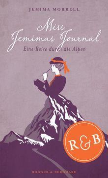 Miss Jemimas Journal: Eine Reise durch die Alpen