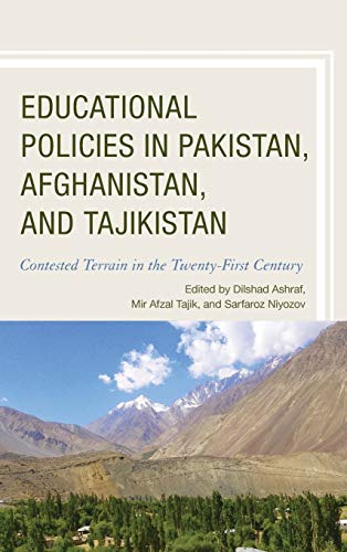 Educational Policies in Pakistan, Afghanistan, and Tajikistan: Contested Terrain in the Twenty-First Century