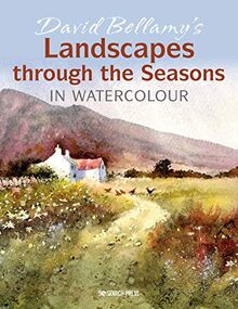 David Bellamys Landscapes Through the Seasons in Watercolour