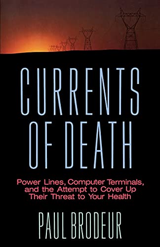 Currents of Death: Power Lines, Computer Terminals, and the Attempt to Cover Up Their Threat to Your Health