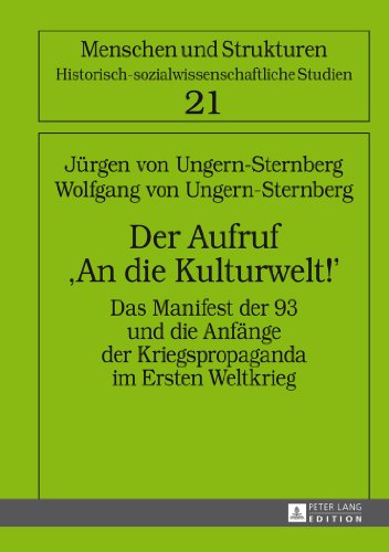 Der Aufruf «An die Kulturwelt!»: Das Manifest der 93 und die Anfänge der Kriegspropaganda im Ersten Weltkrieg- 2., erweiterte Auflage mit einem Beitrag von Trude Maurer (Menschen und Strukturen)