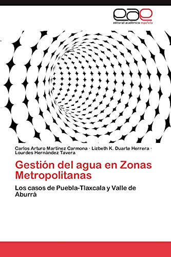 Gestión del agua en Zonas Metropolitanas: Los casos de Puebla-Tlaxcala y Valle de Aburrá