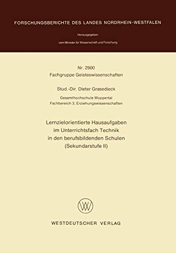 Lernzielorientierte Hausaufgaben im Unterrichtsfach Technik in den berufsbildenden Schulen (Sekundarstufe Ii) (Forschungsberichte des Landes Nordrhein-Westfalen, 2900, Band 2900)