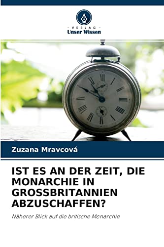 IST ES AN DER ZEIT, DIE MONARCHIE IN GROSSBRITANNIEN ABZUSCHAFFEN?: Näherer Blick auf die britische Monarchie