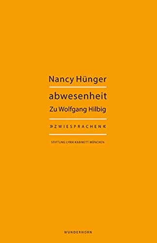 abwesenheit: Nancy Hünger zu Wolfgang Hilbig (Zwiesprachen)