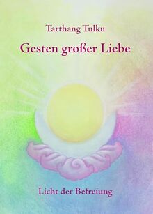 Gesten großer Liebe: Licht der Befreiung