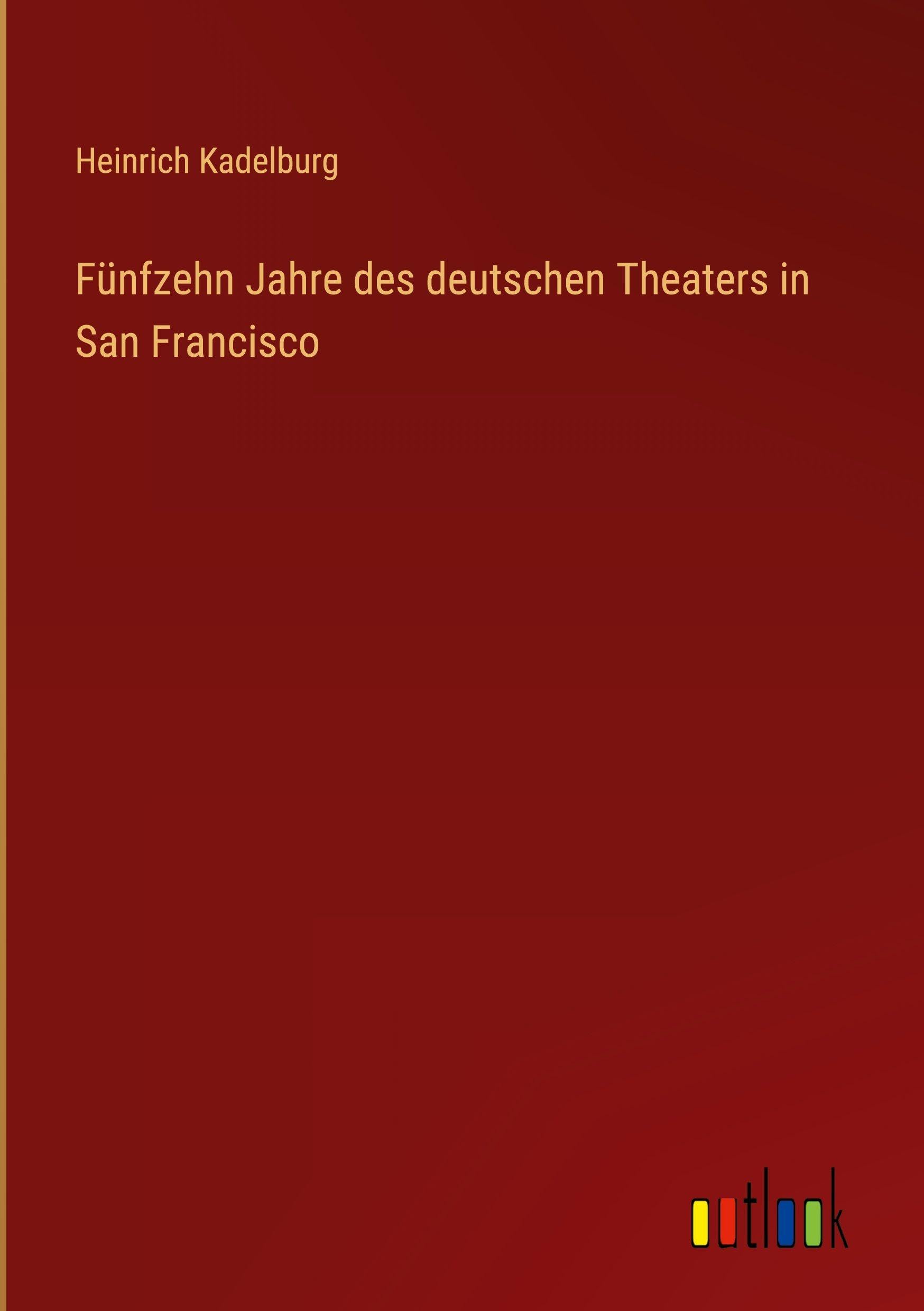 Fünfzehn Jahre des deutschen Theaters in San Francisco