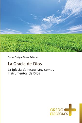 La Gracia de Dios: La Iglesia de Jesucristo, somos instrumentos de Dios