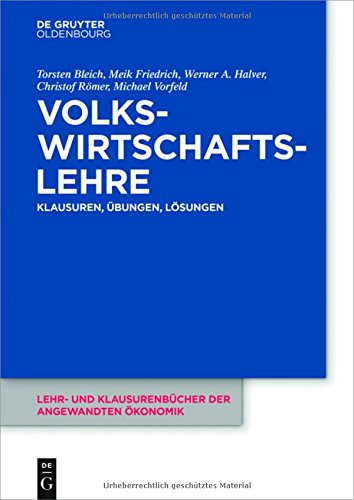 Volkswirtschaftslehre: Klausuren, Übungen und Lösungen (Lehr- und Klausurenbücher der angewandten Ökonomik)