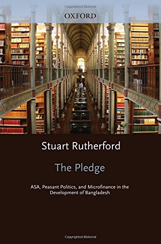 The Pledge: ASA, Peasant Politics, and Microfinance in the Development of Bangladesh