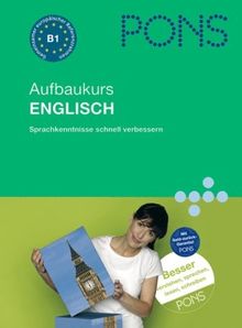 PONS Aufbau-Sprachkurs Englisch für Fortgeschrittene. Sprachkenntnisse mühelos erweitern. Buch und 2 Audio CDs