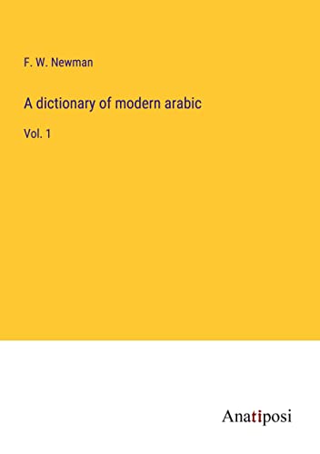 A dictionary of modern arabic: Vol. 1
