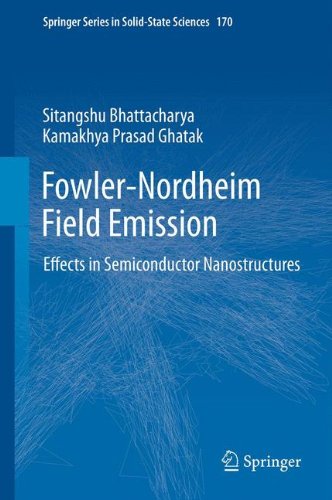 Fowler-Nordheim Field Emission: Effects in Semiconductor Nanostructures (Springer Series in Solid-State Sciences)